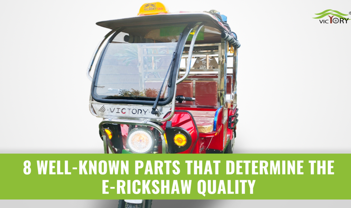 8 Well-Known parts that determine the E-rickshaw Quality, Victory